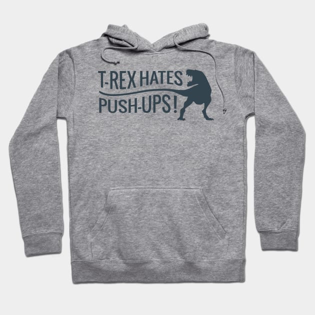 T Rex Hates Push Ups Hoodie by MajorCompany